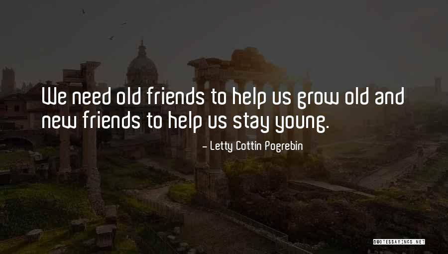 Friends Need Help Quotes By Letty Cottin Pogrebin Friends Need Help Quotes By Letty Cottin Pogrebin