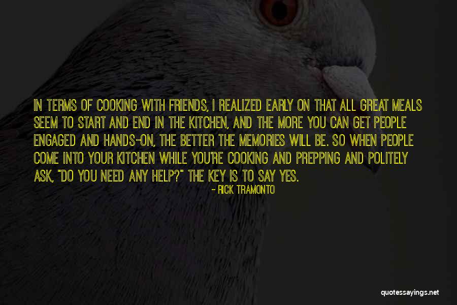 Friends Need Help Quotes By Rick Tramonto Friends Need Help Quotes By Rick Tramonto
