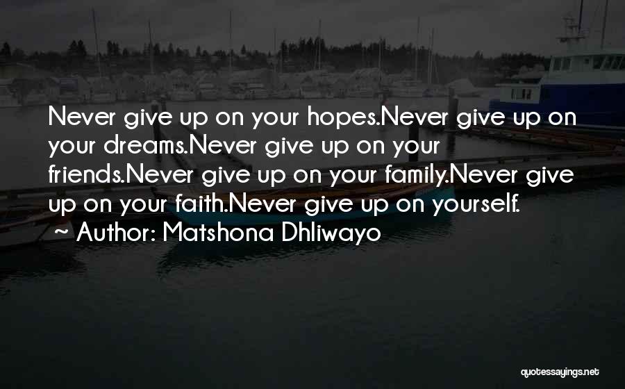 Friends Never Give Up Quotes By Matshona Dhliwayo