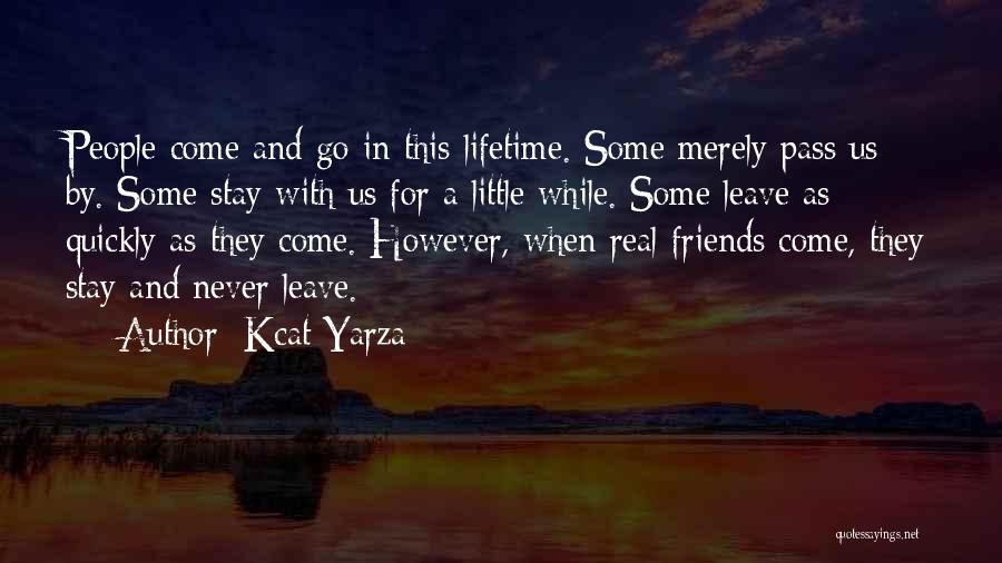 Friends Never Leave Quotes By Kcat Yarza