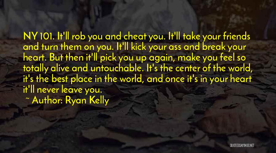 Friends Never Leave Quotes By Ryan Kelly