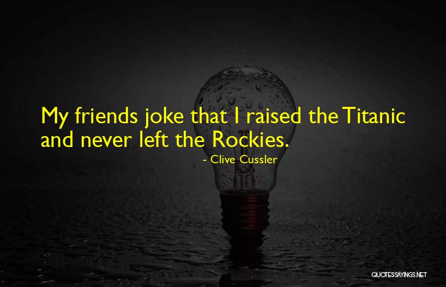 Friends Never Left Quotes By Clive Cussler