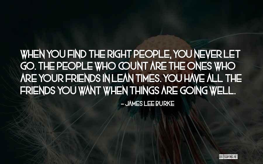 Friends Never Let Go Quotes By James Lee Burke Friends Never Let Go Quotes By James Lee Burke