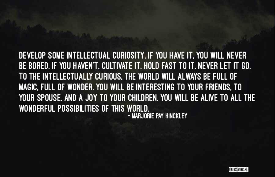 Friends Never Let Go Quotes By Marjorie Pay Hinckley Friends Never Let Go Quotes By Marjorie Pay Hinckley