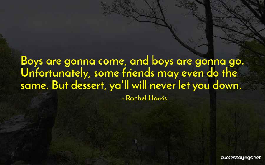 Friends Never Let Go Quotes By Rachel Harris Friends Never Let Go Quotes By Rachel Harris