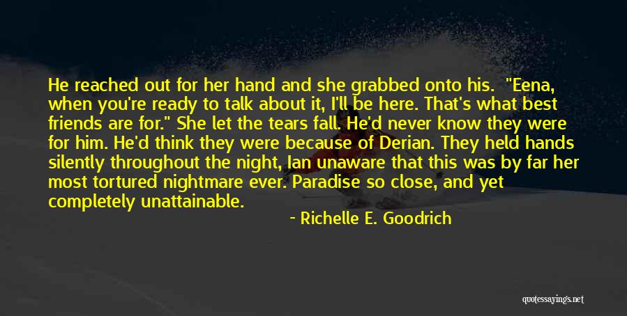 Friends Never Let Go Quotes By Richelle E. Goodrich Friends Never Let Go Quotes By Richelle E. Goodrich