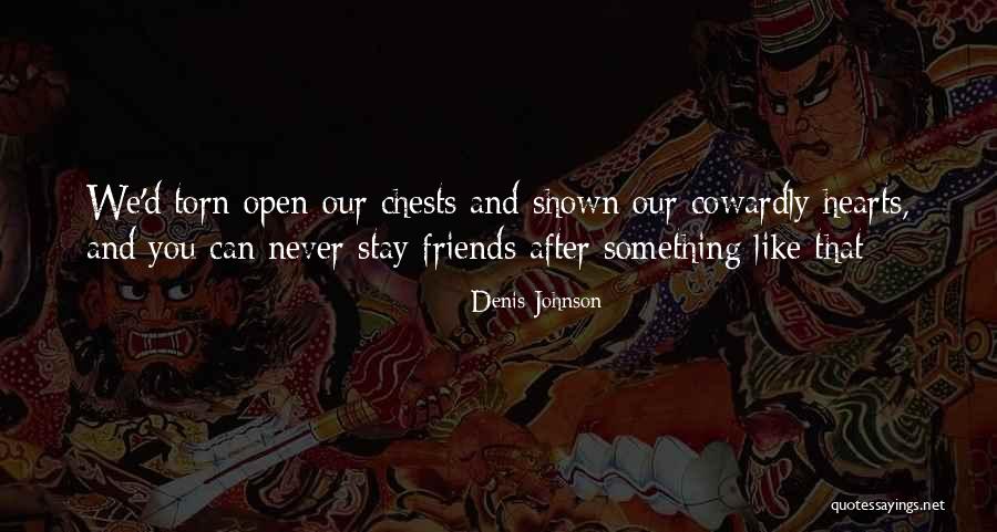 Friends Never Stay Quotes By Denis Johnson