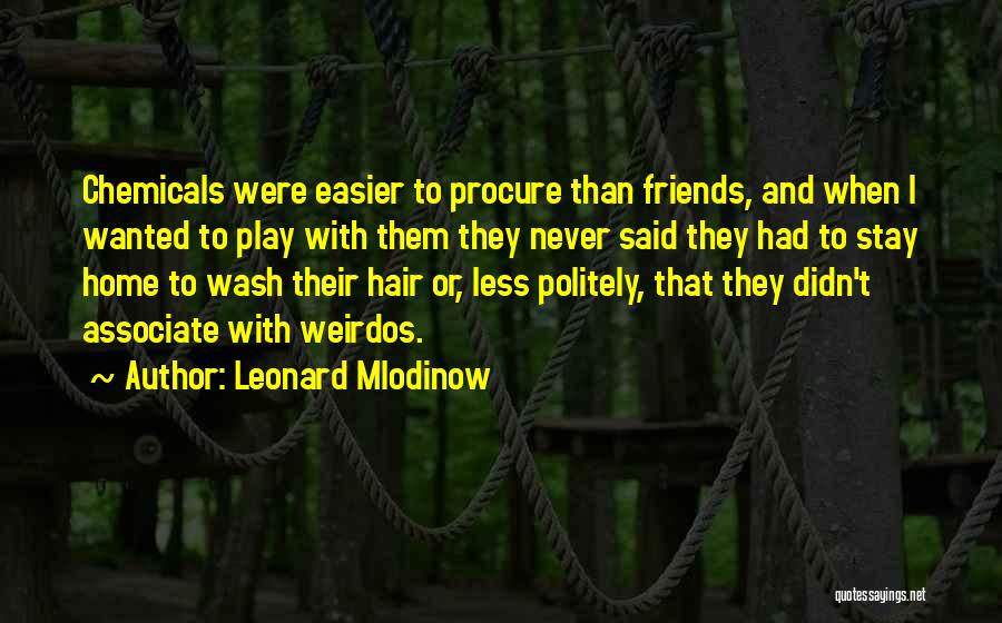 Friends Never Stay Quotes By Leonard Mlodinow