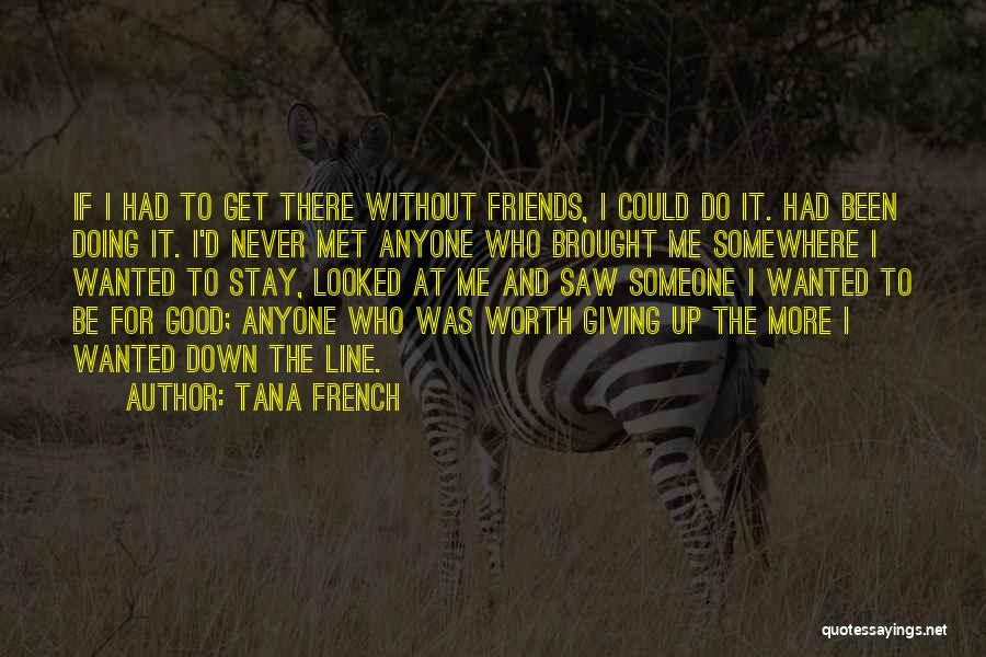 Friends Never Stay Quotes By Tana French