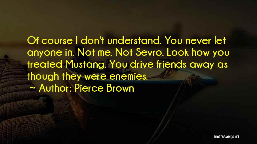 Friends Never Understand Quotes By Pierce Brown