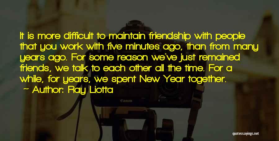 Friends New Year Quotes By Ray Liotta