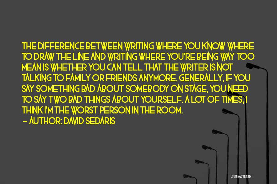 Friends Not Being Friends Anymore Quotes By David Sedaris