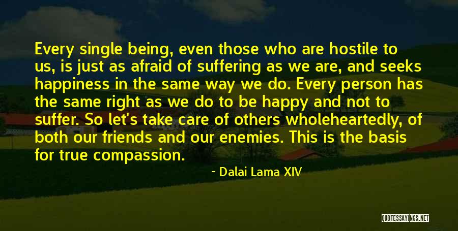 Friends Not Being Happy For You Quotes By Dalai Lama XIV Friends Not Being Happy For You Quotes By Dalai Lama XIV