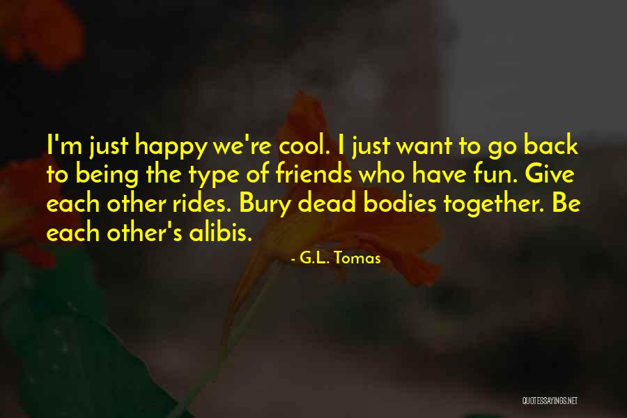 Friends Not Being Happy For You Quotes By G.L. Tomas Friends Not Being Happy For You Quotes By G.L. Tomas