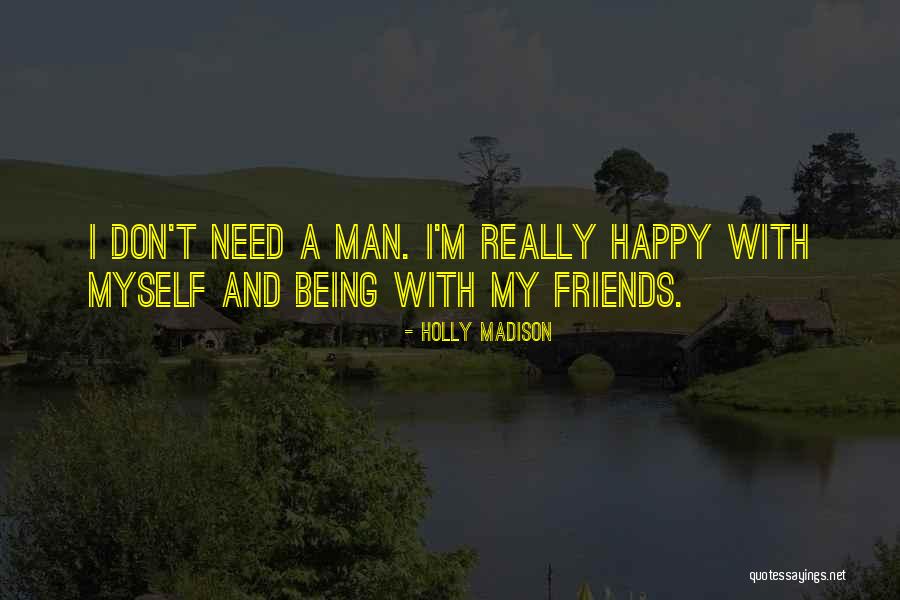 Friends Not Being Happy For You Quotes By Holly Madison Friends Not Being Happy For You Quotes By Holly Madison