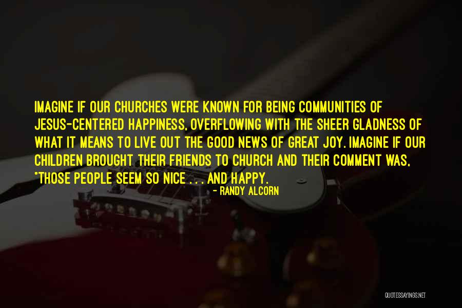 Friends Not Being Happy For You Quotes By Randy Alcorn Friends Not Being Happy For You Quotes By Randy Alcorn