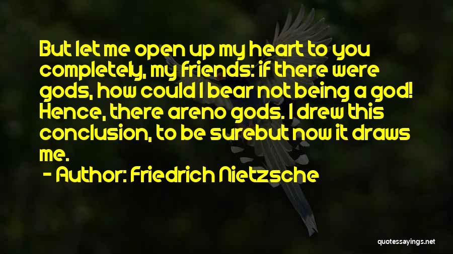 Friends Not Being There Quotes By Friedrich Nietzsche