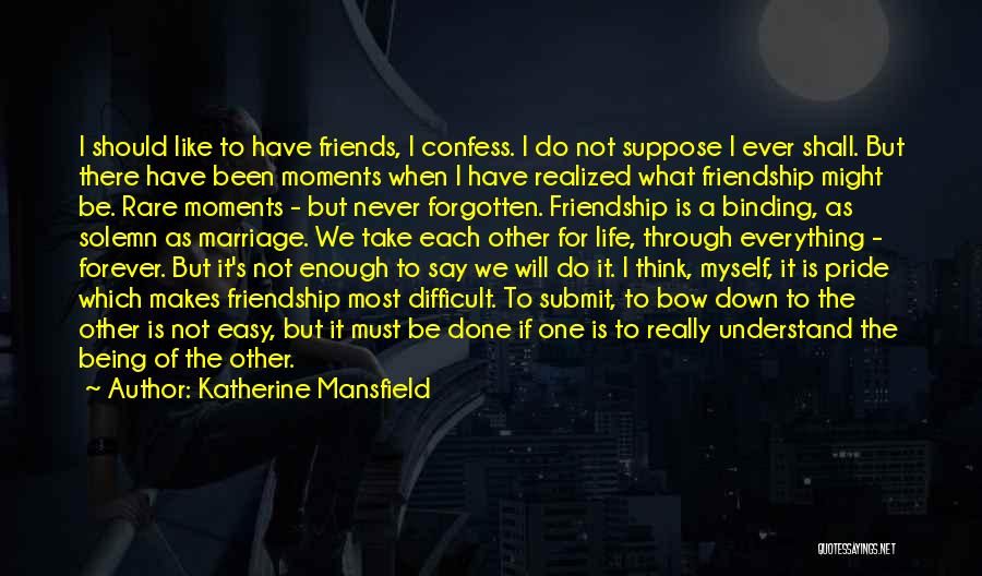 Friends Not Being There Quotes By Katherine Mansfield