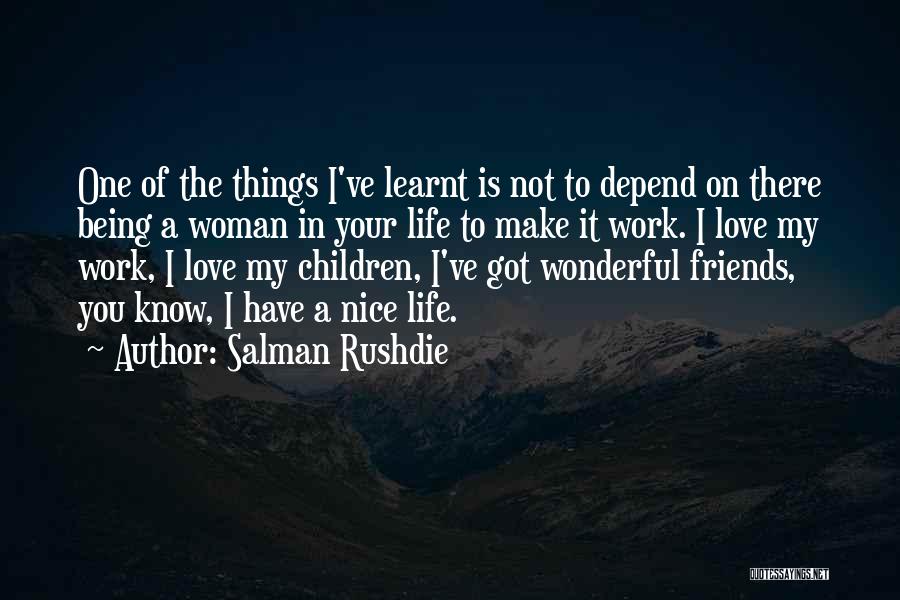 Friends Not Being There Quotes By Salman Rushdie