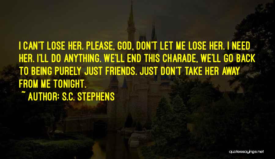 Friends Not Being There When You Need Them Quotes By S.C. Stephens