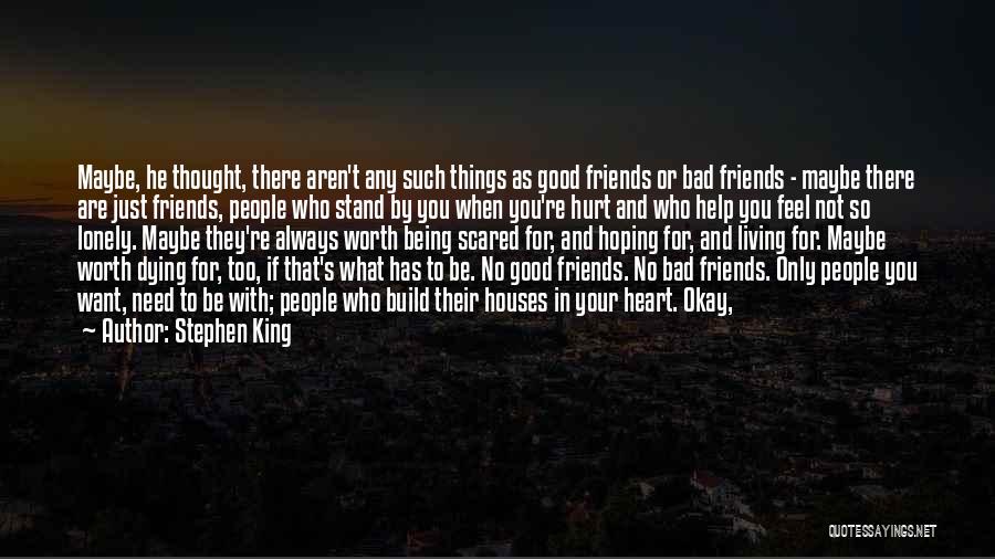 Friends Not Being There When You Need Them Quotes By Stephen King