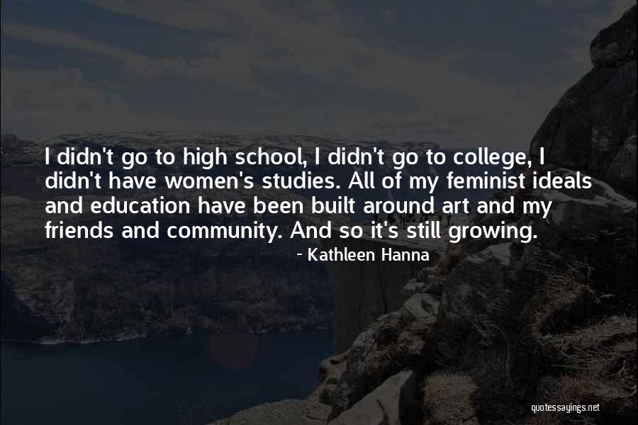 Friends Not Growing Up Quotes By Kathleen Hanna Friends Not Growing Up Quotes By Kathleen Hanna