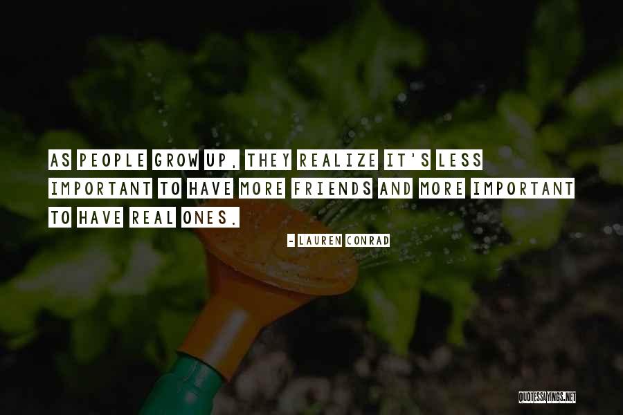 Friends Not Growing Up Quotes By Lauren Conrad Friends Not Growing Up Quotes By Lauren Conrad