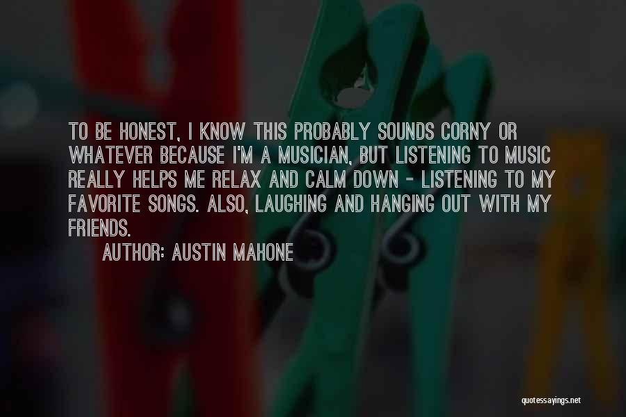 Friends Not Hanging Out With You Quotes By Austin Mahone