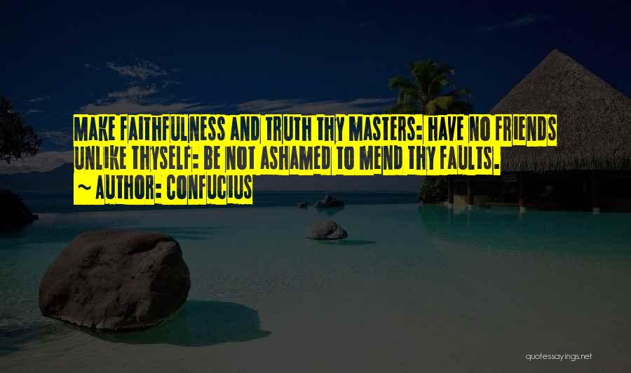 Friends Not Masters Quotes By Confucius