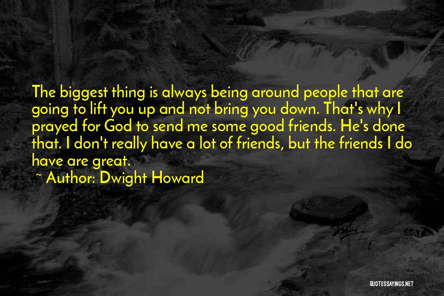 Friends Not Really Being Friends Quotes By Dwight Howard