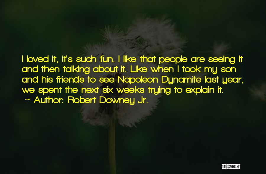 Friends Not Seeing Each Other Quotes By Robert Downey Jr.