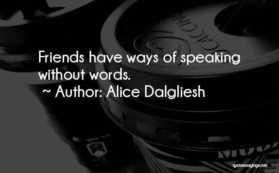 Friends Not Speaking Quotes By Alice Dalgliesh