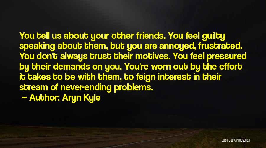 Friends Not Speaking Quotes By Aryn Kyle