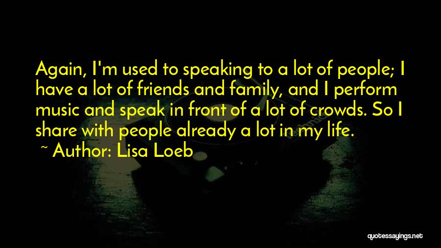 Friends Not Speaking Quotes By Lisa Loeb