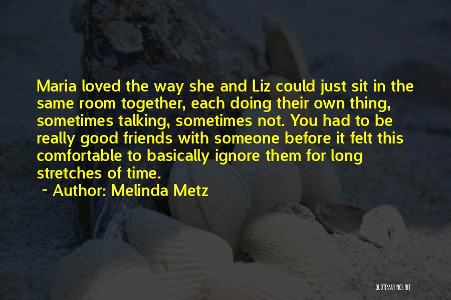 Friends Not Talking Quotes By Melinda Metz