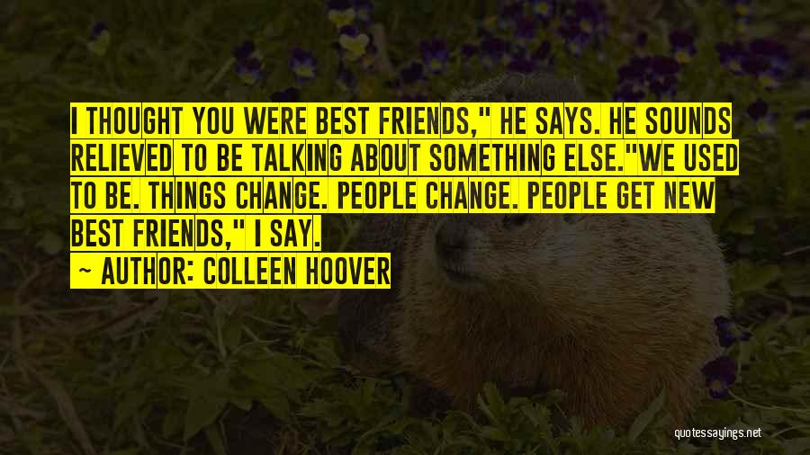 Friends Not Talking To Me Quotes By Colleen Hoover