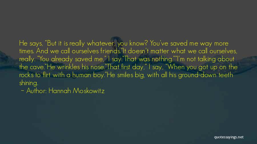 Friends Not Talking To Me Quotes By Hannah Moskowitz