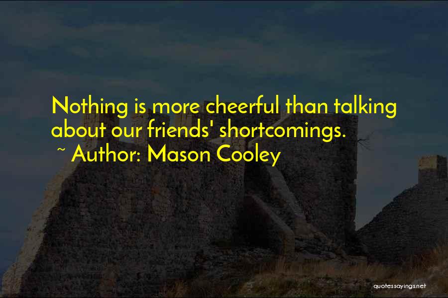 Friends Not Talking To Me Quotes By Mason Cooley