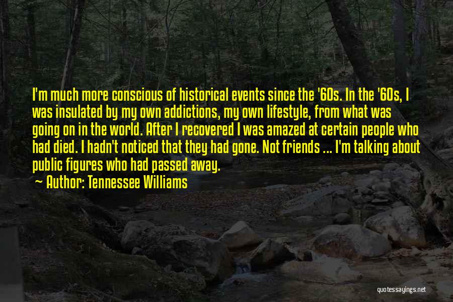 Friends Not Talking To Me Quotes By Tennessee Williams
