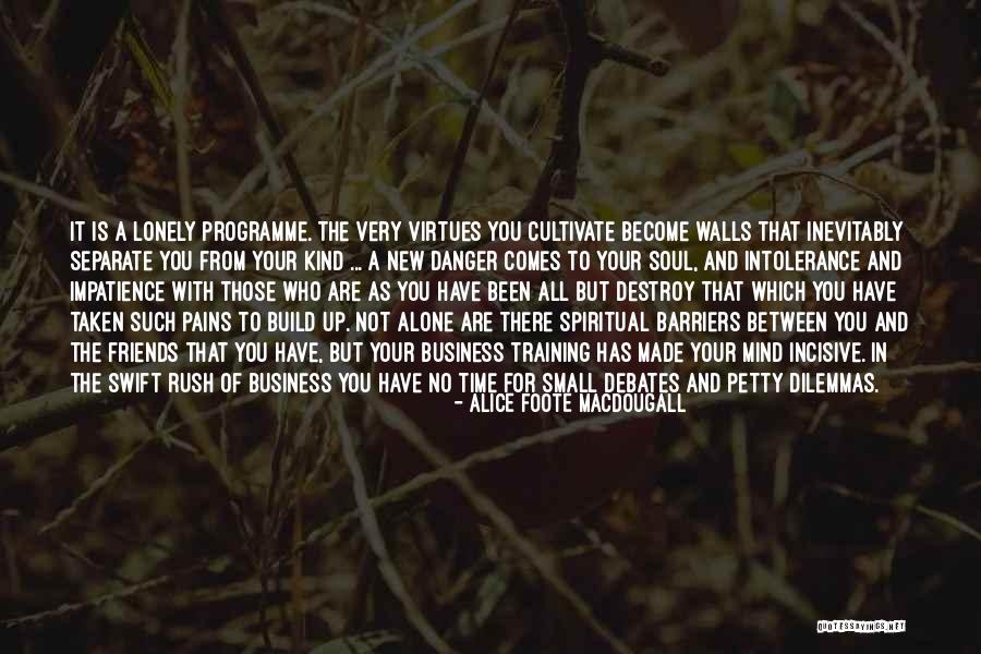 Friends Not There For You Quotes By Alice Foote MacDougall Friends Not There For You Quotes By Alice Foote MacDougall