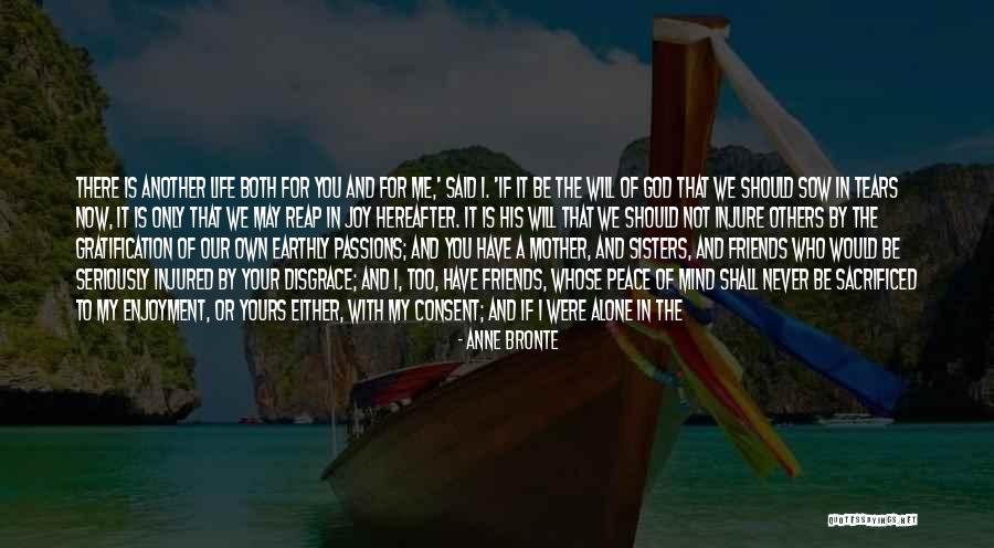 Friends Not There For You Quotes By Anne Bronte Friends Not There For You Quotes By Anne Bronte