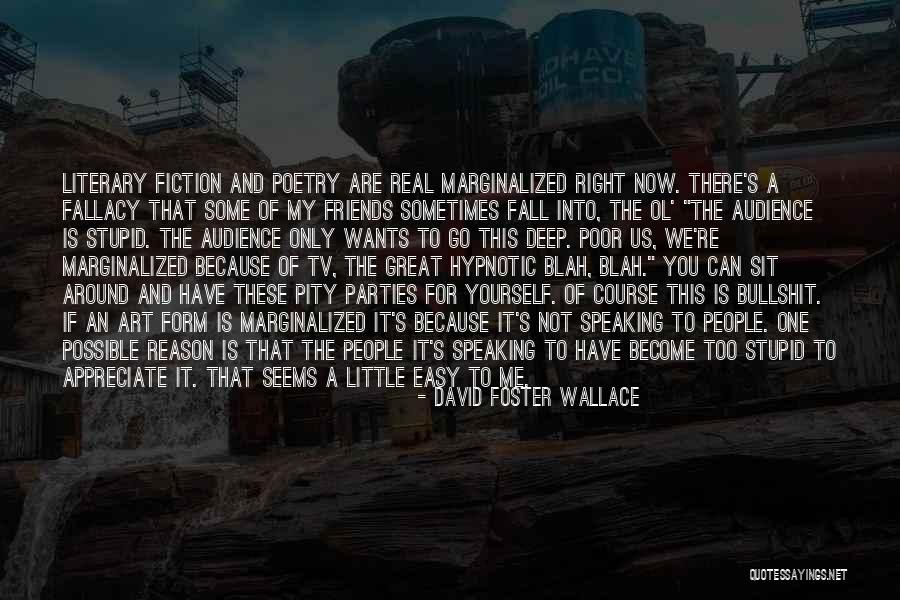 Friends Not There For You Quotes By David Foster Wallace Friends Not There For You Quotes By David Foster Wallace