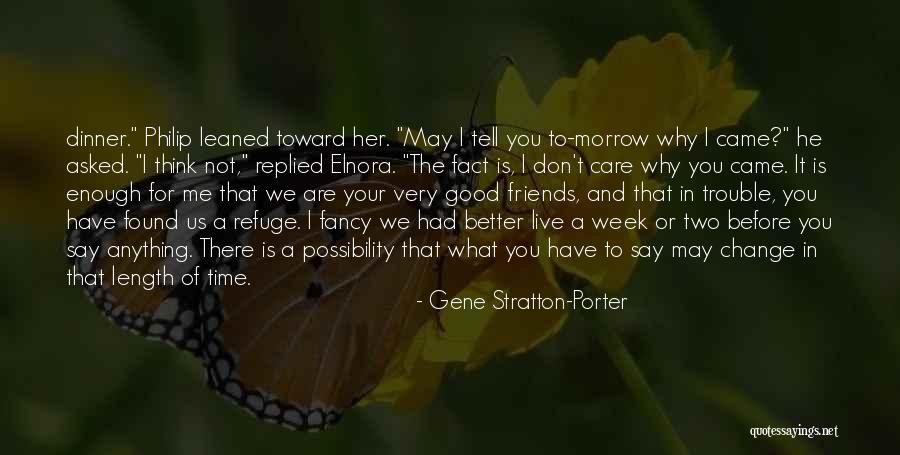 Friends Not There For You Quotes By Gene Stratton-Porter Friends Not There For You Quotes By Gene Stratton-Porter
