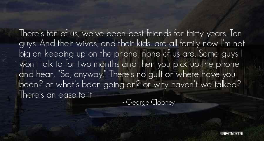Friends Not There For You Quotes By George Clooney Friends Not There For You Quotes By George Clooney