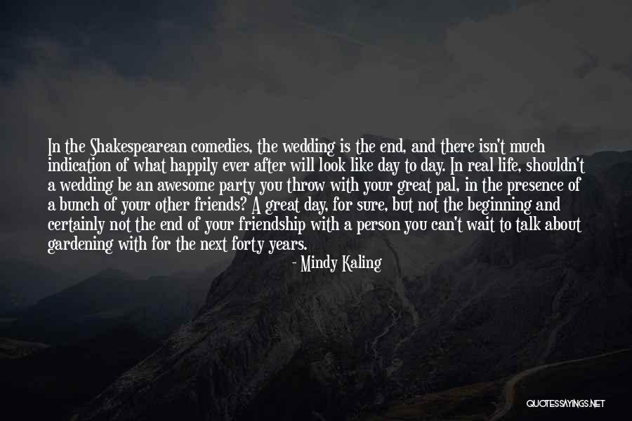 Friends Not There For You Quotes By Mindy Kaling Friends Not There For You Quotes By Mindy Kaling