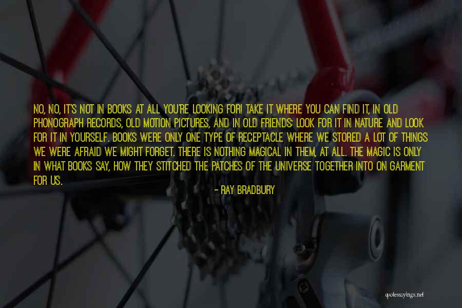 Friends Not There For You Quotes By Ray Bradbury Friends Not There For You Quotes By Ray Bradbury