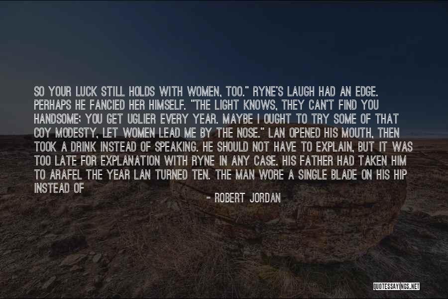 Friends Not There For You Quotes By Robert Jordan Friends Not There For You Quotes By Robert Jordan
