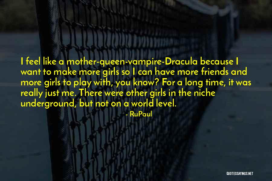 Friends Not There For You Quotes By RuPaul Friends Not There For You Quotes By RuPaul