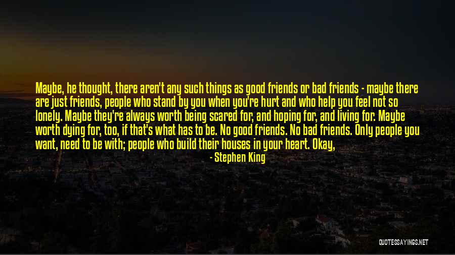 Friends Not There For You Quotes By Stephen King Friends Not There For You Quotes By Stephen King
