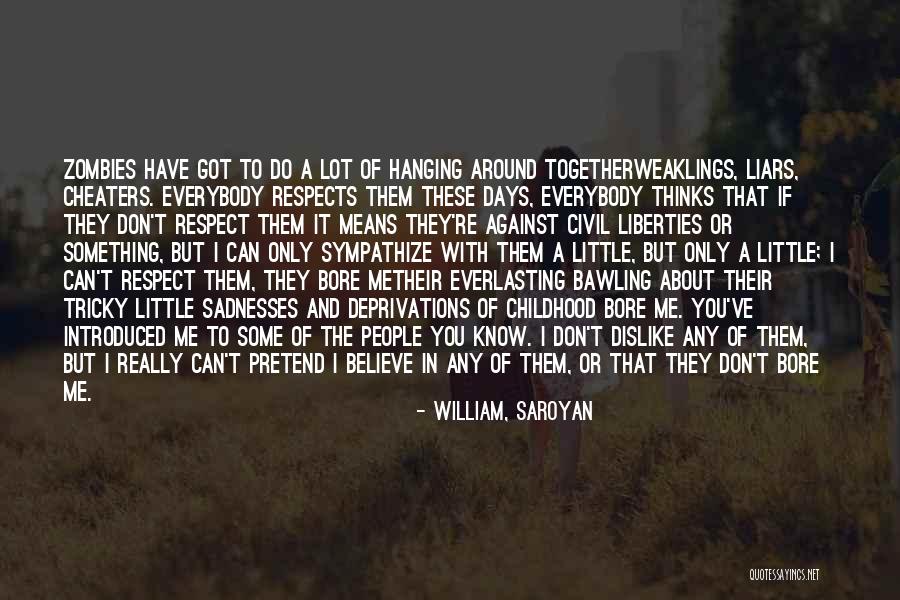 Friends Not There For You Quotes By William, Saroyan Friends Not There For You Quotes By William, Saroyan